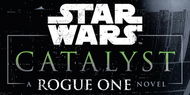 Catalyst: A Rogue One Story (bokanmeldelse)